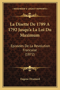 La Disette De 1789 A 1792 Jusqu'a La Loi Du Maximum