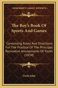 The Boy's Book Of Sports And Games