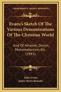 Evans's Sketch Of The Various Denominations Of The Christian World
