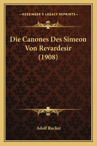 Die Canones Des Simeon Von Revardesir (1908)