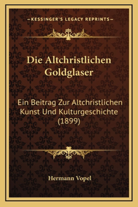 Die Altchristlichen Goldglaser