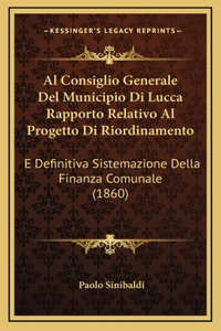 Al Consiglio Generale Del Municipio Di Lucca Rapporto Relativo Al Progetto Di Riordinamento