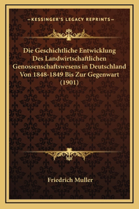 Die Geschichtliche Entwicklung Des Landwirtschaftlichen Genossenschaftswesens in Deutschland Von 1848-1849 Bis Zur Gegenwart (1901)