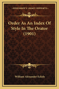 Order As An Index Of Style In The Orator (1901)