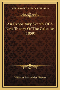 An Expository Sketch Of A New Theory Of The Calculus (1859)