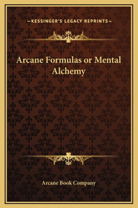 Arcane Formulas or Mental Alchemy