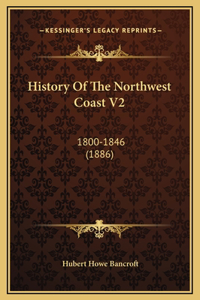 History Of The Northwest Coast V2