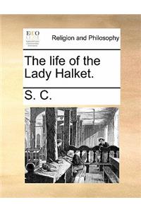 The life of the Lady Halket.