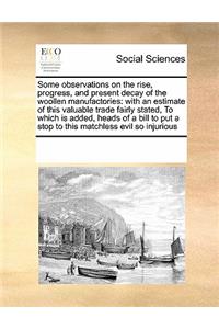 Some observations on the rise, progress, and present decay of the woollen manufactories