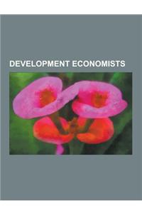 Development Economists: Joseph Schumpeter, Joseph Stiglitz, Amartya Sen, Hernando de Soto Polar, Jeffrey Sachs, Gunnar Myrdal, Prasanta Chandr