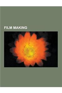 Film Making: Film Editing, Screenplay, Storyboard, Steenbeck, Post-Production, Screenwriting, Machinima: Virtual Filmmaking, Cinema