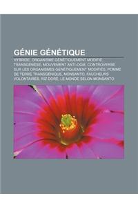 Genie Genetique: Hybride, Organisme Genetiquement Modifie, Transgenese, Mouvement Anti-Ogm