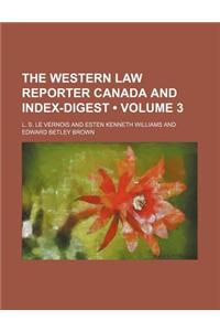 The Western Law Reporter Canada and Index-Digest (Volume 3)