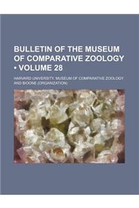 Bulletin of the Museum of Comparative Zoology (Volume 28)