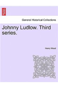 Johnny Ludlow. Third Series.