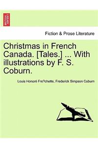 Christmas in French Canada. [Tales.] ... with Illustrations by F. S. Coburn.