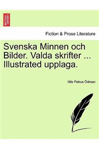 Svenska Minnen och Bilder. Valda skrifter ... Illustrated upplaga.