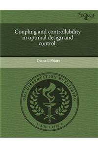 Coupling and Controllability in Optimal Design and Control