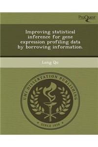 Improving Statistical Inference for Gene Expression Profiling Data by Borrowing Information