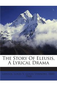 The Story of Eleusis, a Lyrical Drama
