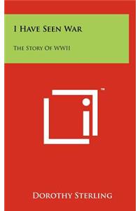 I Have Seen War