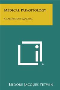 Medical Parasitology: A Laboratory Manual