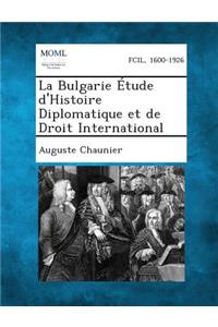 Bulgarie Etude D'Histoire Diplomatique Et de Droit International