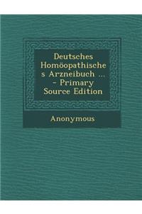 Deutsches Homoopathisches Arzneibuch ... - Primary Source Edition