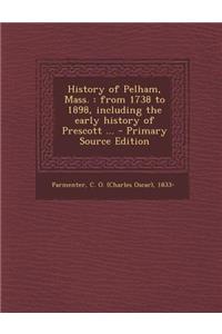 History of Pelham, Mass.: From 1738 to 1898, Including the Early History of Prescott ...