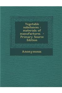 Vegetable Substances