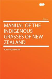 Manual of the Indigenous Grasses of New Zealand