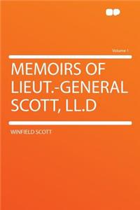 Memoirs of Lieut.-General Scott, LL.D Volume 1