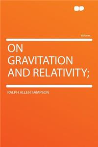 On Gravitation and Relativity;