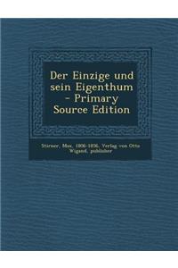 Der Einzige Und Sein Eigenthum - Primary Source Edition