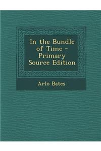 In the Bundle of Time - Primary Source Edition