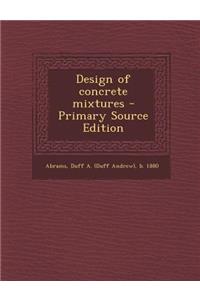Design of Concrete Mixtures - Primary Source Edition