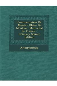 Commentaires de Messire Blaise de Montluc, Mareschal de France