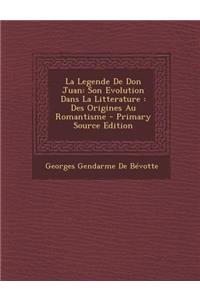 La Legende de Don Juan: Son Evolution Dans La Litterature: Des Origines Au Romantisme