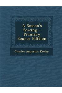 A Season's Sowing - Primary Source Edition