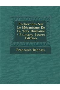 Recherches Sur Le Mecanisme de la Voix Humaine