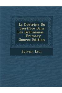 La Doctrine Du Sacrifice Dans Les Brâhmanas...