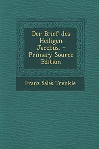 Der Brief Des Heiligen Jacobus.