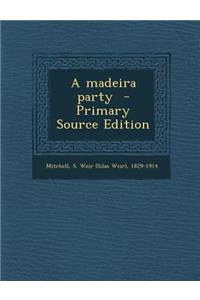 A Madeira Party - Primary Source Edition