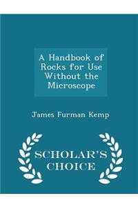 A Handbook of Rocks for Use Without the Microscope - Scholar's Choice Edition