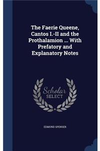 The Faerie Queene, Cantos I.-II and the Prothalamion ... with Prefatory and Explanatory Notes