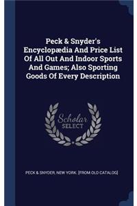 Peck & Snyder's Encyclopædia And Price List Of All Out And Indoor Sports And Games; Also Sporting Goods Of Every Description