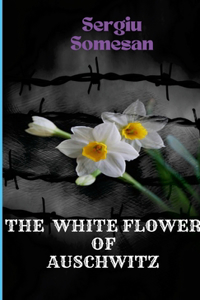 The white flower of Auschwitz