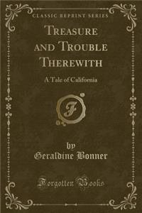 Treasure and Trouble Therewith