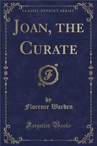 Joan, the Curate (Classic Reprint)