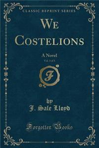 We Costelions, Vol. 3 of 3: A Novel (Classic Reprint)